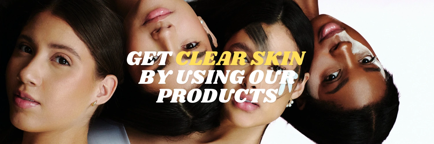 get clear skin by using our products
